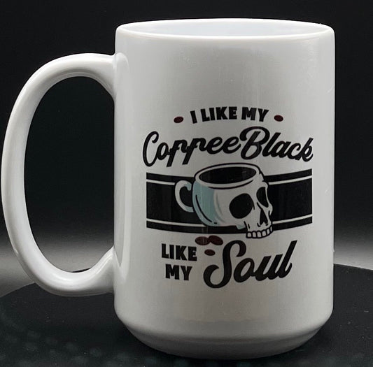 i like my coffee black like my soul 15oz mug