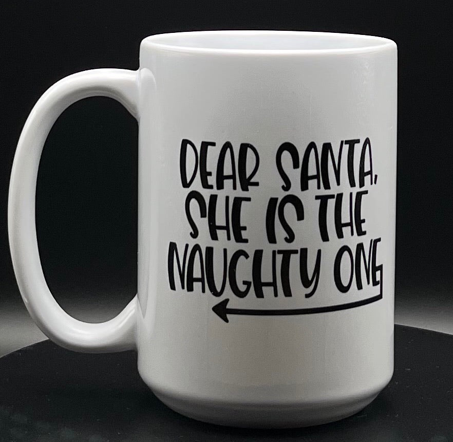 Dear Santa, she is the naughty one 15oz mug